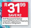 PnP Roasted & Salted Cocktail Peanuts Or Peanuts & Raisins-450g Each