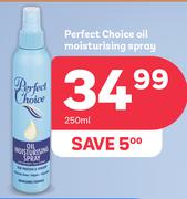 Perfect Choice Oil Moisturising Spray-250ml
