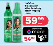 Sof n Free Black Castor Oil Moisturising Lotion Or Spray-350ml Each