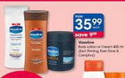 Vaseline Body Lotion Or Cream(Excl. Firming, Even Tone & Camphor)-400ml Each