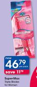 Super-Max Triple Blades For Women-Per Pack