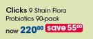 Clicks 9 Strain Flora Prabiotics-90 Per Pack