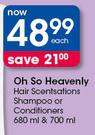 Oh So Heavenly Hair Scentsations Shampoo Or Conditioners-680ml Or 700ml Each