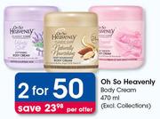 Oh So Heavenly Body Cream-2 x 470ml Per Offer