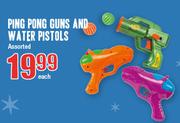 Ping Pong Guns And Water Pistols Assorted Each