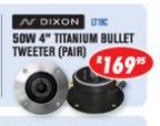 N Dixon 50W 4" Titanim Bullet Tweeter(Pair)
