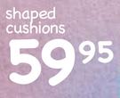 Shaped Cushions