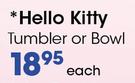 Hello Kitty Tumbler Or Bowl-Each