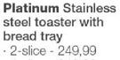 Platinum Stainless Steel 2 - Slice Toaster With Bread Tray