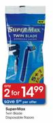 Super-Max Twin Blade Disposable Razors-Any 2 per offer