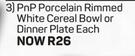 PnP Porcelain Rimmed White Cereal Bowl Or Dinner Plate-Each