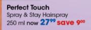 Perfect Touch Spray & Stay Hairspray 250ml-Each