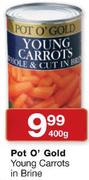 Pot O' Gold Young Carrots In Brine-400G