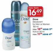 Dove Deodrant For Men or Women-150 ml Each