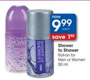 Shower to Shower Roll-on for Men or Women-50ml Each 