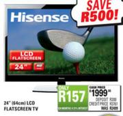 Hisense LCD Flatscreen Tv 24"(64Cm)