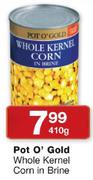 Pot O' Gold Whole Kernel Corn In Brine-410g