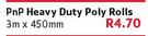 PnP Heavy Duty Poly Rolls-3mx450mm