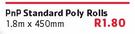 PnP Standard Poly Rolls-1.8m x450mm