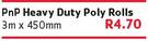 PnP Heavy Duty Poly Rolls-3m x450mm