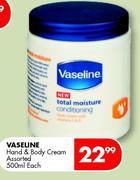 Vaseline Hand And Body Cream Assorted-500ml Each