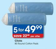 Clicks 80 Round Cotton Pads-5's