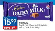 Cadbury Fruit & Nut, Whole Nut, Dairy Milk or Top Deck Slabs-180g each