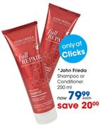 John Frieda Shampoo Or Conditioner-250ml Each