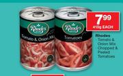 Rhodes Tomato & Onion Mix Or Chopped & Peeled Tomatoes-410g Each