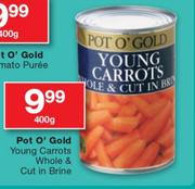 Pot O' Gold Young Carrots Whole & Cut In Brine-400g