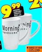 Morning Handsome/Gorgeous Mugs-Each