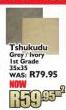 Tshukudu Grey/Ivory  Ist Grade 35x35-Per Sqm