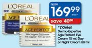 L'Oreal Dermo expertise age perfect eye cream 15ml, Day or night cream 50ml - each