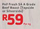 PnP Fresh SA A Grade Beef Roast(Topside Or SilverSide)-Per Kg