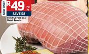 Fresh SA Pork Leg Roast Bone In-Per kg