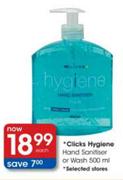 Clicks Hygiene Hand Sanitiser or Wash-500ml each