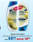 Head & Shoulders Shampoo-400ml Or Conditioner-360ml Each