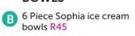 6 Piece Sophia Ice Cream Bowls-Per pack