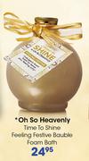Oh So Heavenly Time To Shine Feeling Festive Bauble Foam Bath-Each