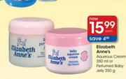 Elizabeth Anne's Aqueous Cream-350ml Or Perfumed Baby Jelly-350g