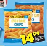 Pot O' Gold Frozen Straight Cut/Oven Bakes Chips-1kg Each