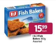 I&J Fish Bakes-360g Each