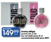 Tommy Loud For Him Or Her Eau De Spray-25ml Each