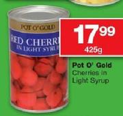 Pot O' Gold Cherries In Light Syrup-425G