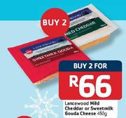 Lancewood Mild Cheddar or Sweetmilk Gouda Cheese-2 x 450gm