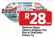 Rainbow Simply Chicken Original/Peri Peri/Chakalaka Polony-1kg Each