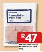 Pnp No Name Frozen Chicken Breast Fillet - 1.5Kg