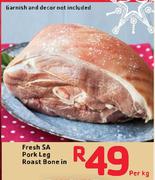 Fresh SA Pork Leg Roast Bone In-Per Kg