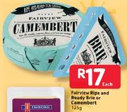Fairview Ripe And Ready Brie Or Camembert-125g Each