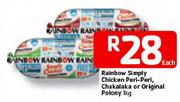 Rainbow Simply Chicken Peri-Peri, Chakalaka Or Original Polony-1Kg Each